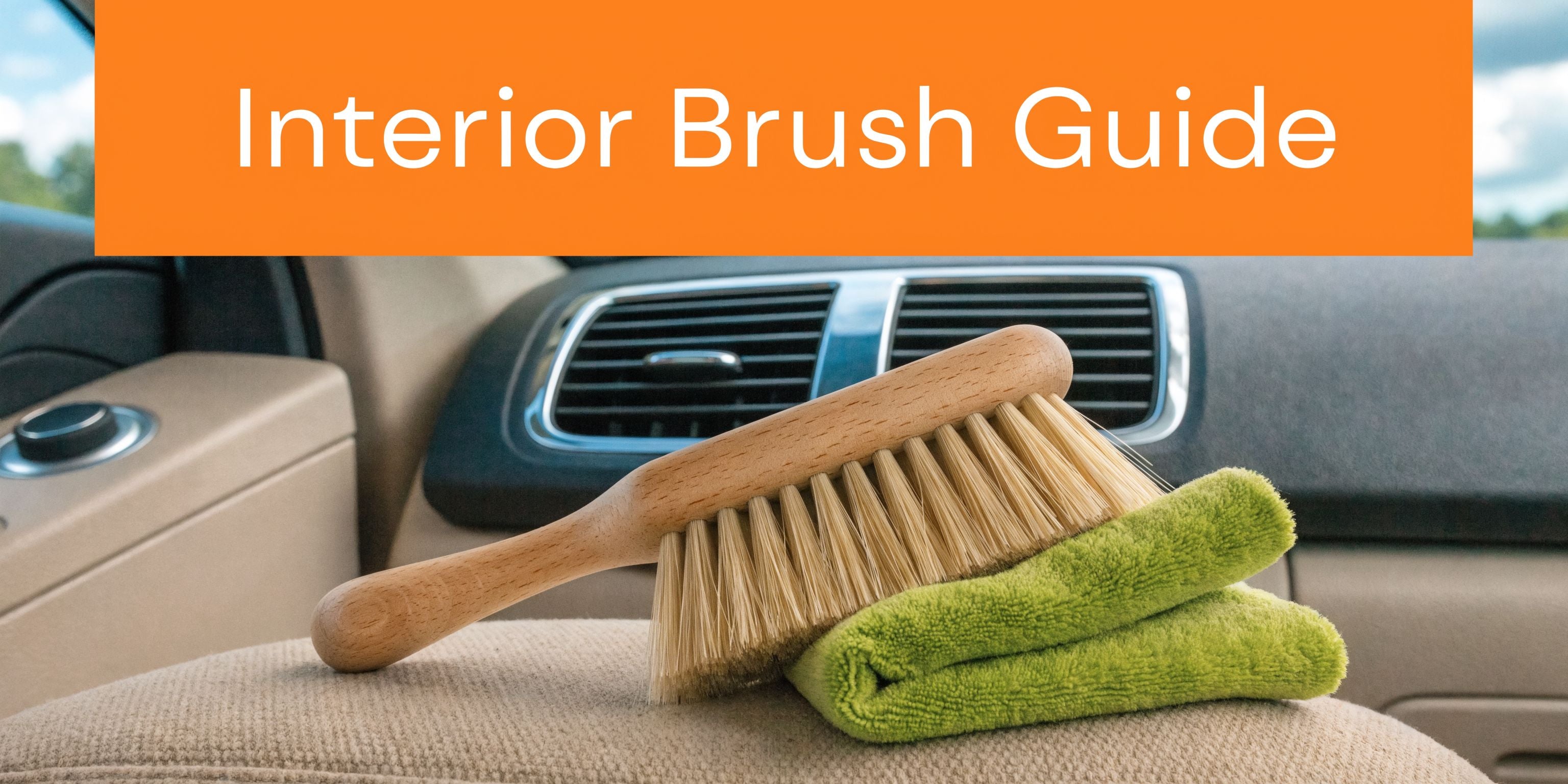 Car Interior Brush Guide for Selecting Using and Maintaining